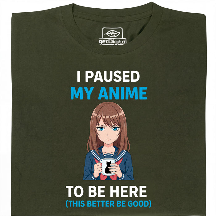 I Paused My Anime To Be Here - Vista Principal Camiseta Verde Oscuro