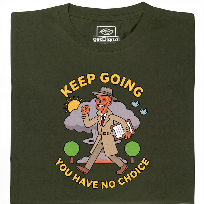 Keep Going, You Have No Choice - Vista frontale T-Shirt Verde Scuro