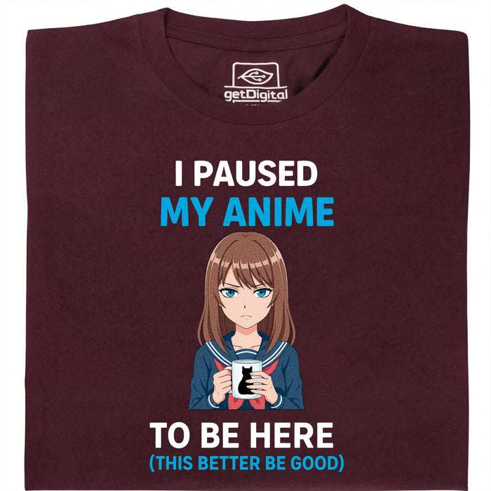 I Paused My Anime To Be Here - Vista Principal Camiseta Rojo Oscuro