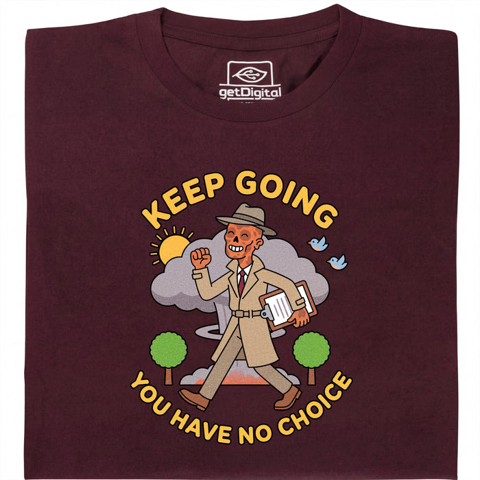 Keep Going, You Have No Choice - Vista frontale T-Shirt Rosso Scuro