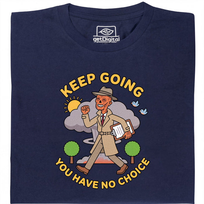 Keep Going, You Have No Choice - Vista frontale T-Shirt Blu Navy