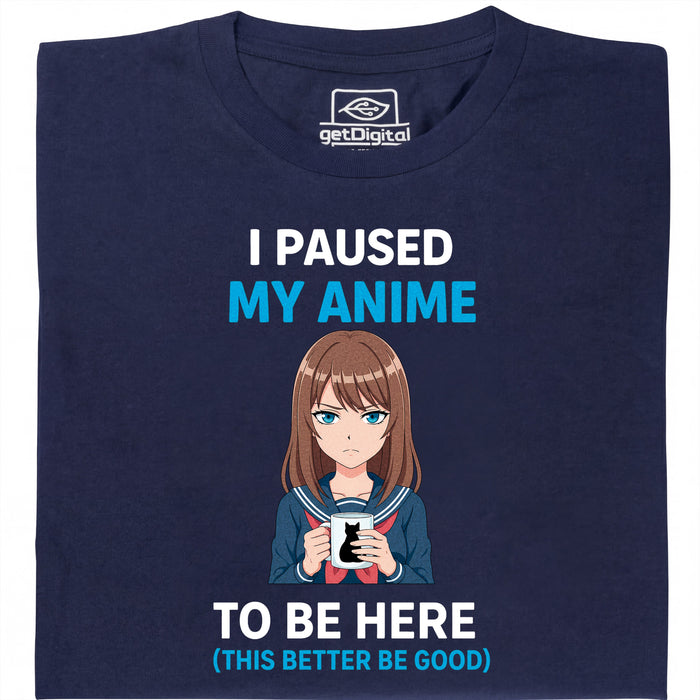 I Paused My Anime To Be Here - Vista Principal Camiseta Azul Marino