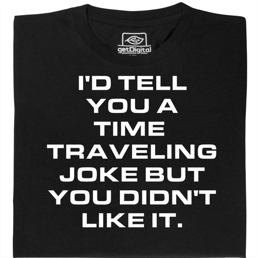 A Joke About Time Travel - Main view T-Shirt Black