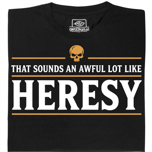 Sounds An Awful Lot Like Heresy - Main view T-Shirt Black