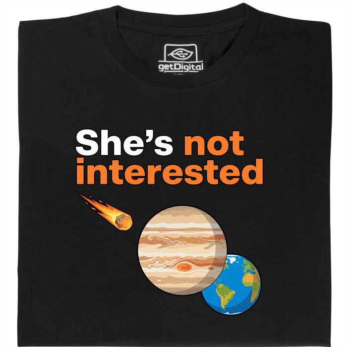 She's not interested - Vista principale T-shirt Nero